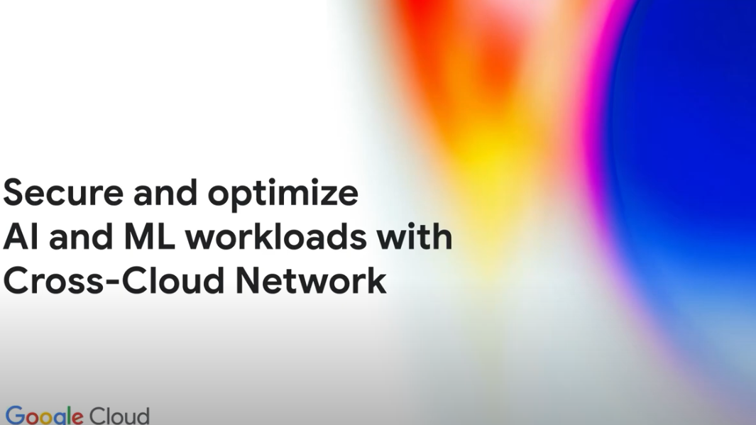 Secure and optimize AI and ML with Cross-Cloud Network