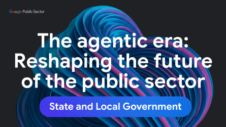 The agentic era: Reshaping the future of the public sector for State and Local Government